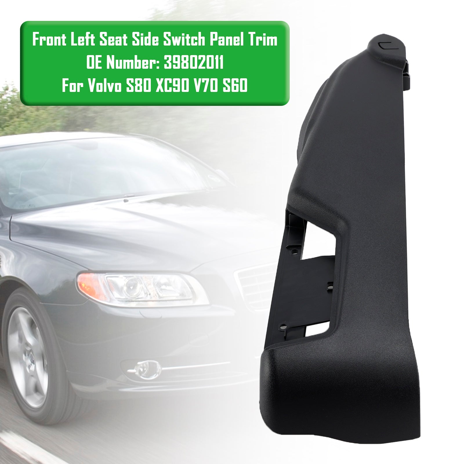 2007-2014 Volvo S80 XC90 V70 S60 Orezávanie panela predného ľavého sedadla 39802011