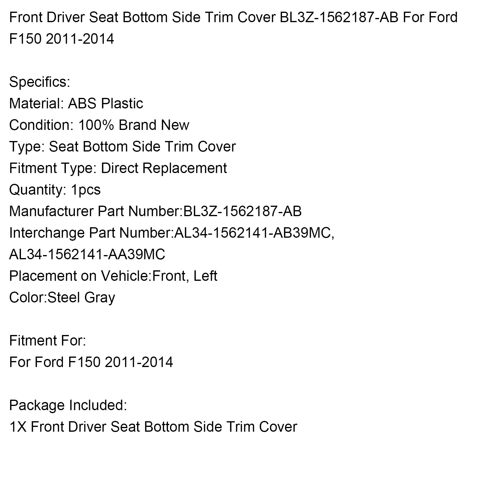 2011-2014 Ford F150 Front Driver Seat Bottom Side Trim Cover BL3Z-1562187-AB