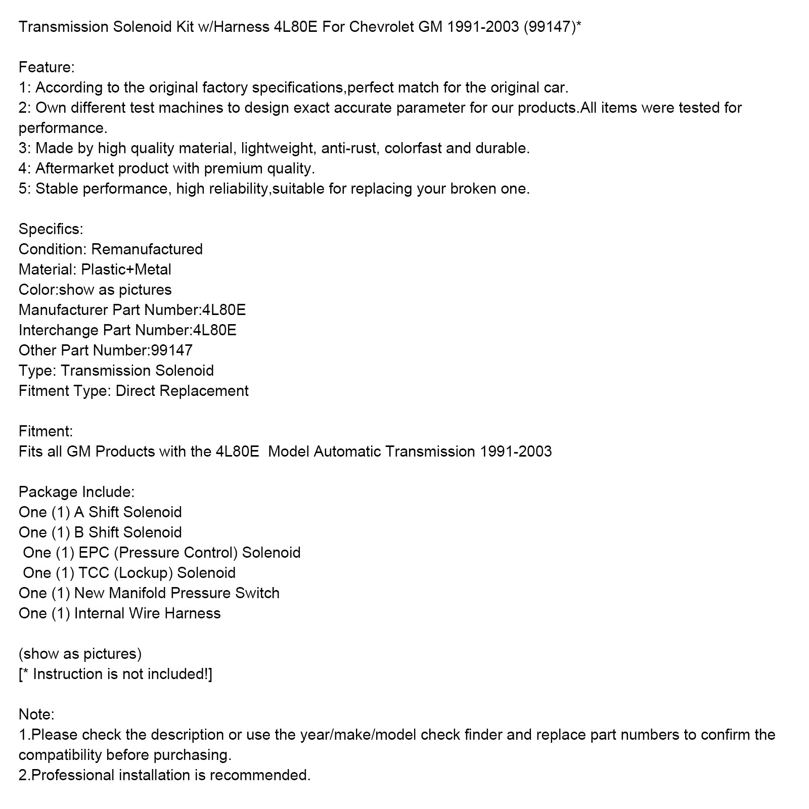 1991-2003 all GM Products with the 4L80E Model Transmission Solenoid Kit w/Harness 99147