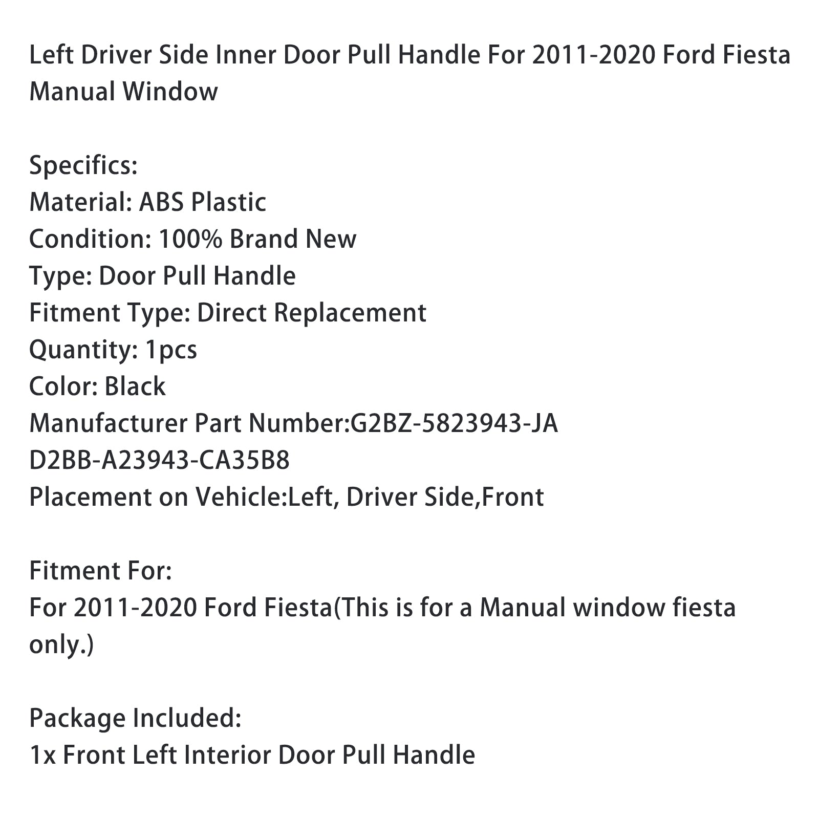 Poignée de traction de porte intérieure du côté gauche pour la fenêtre manuelle de Ford Fiesta 2011-2020