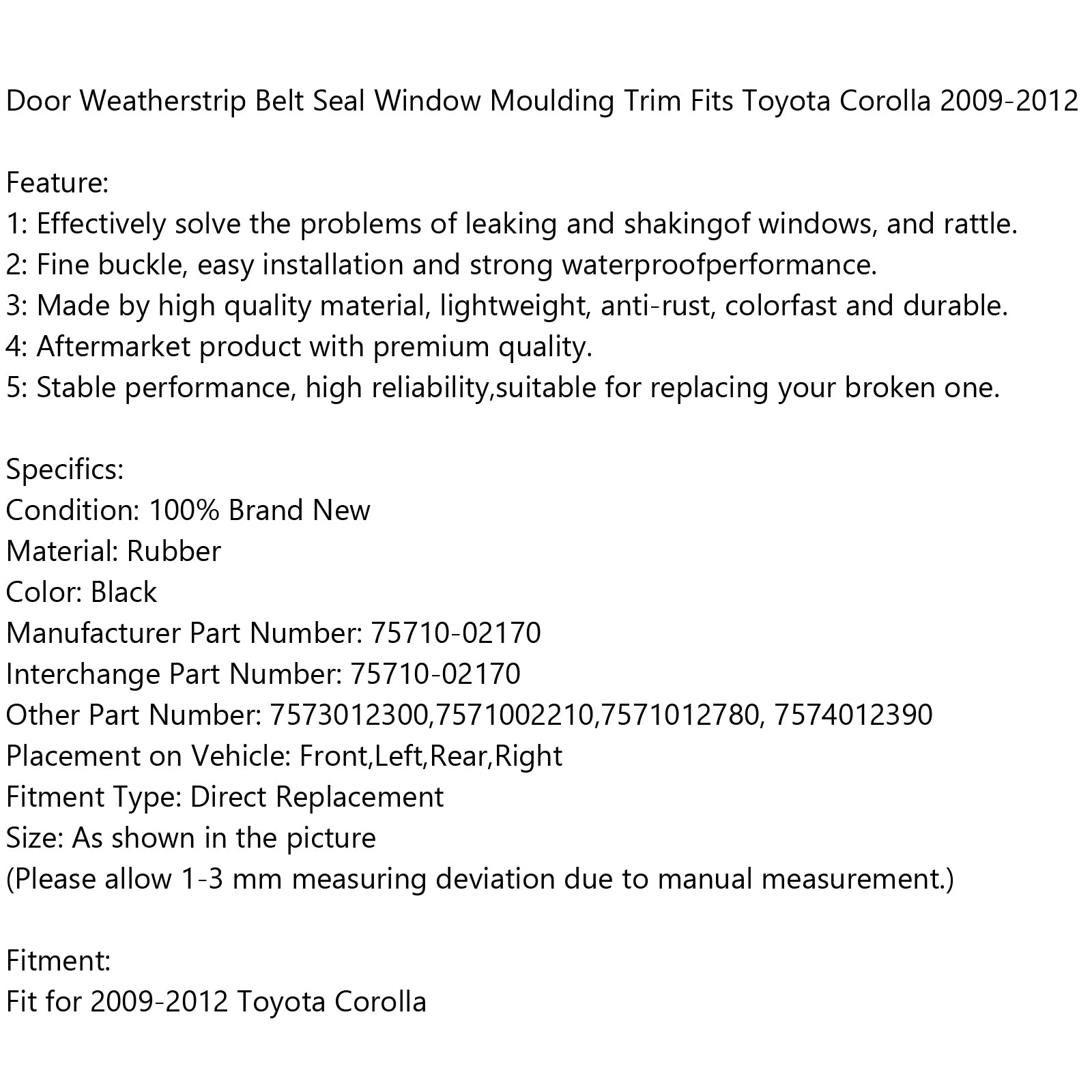 2009-2013 Toyota Corolla Porte Weatherstrip CEULLE Sceau de fenêtre Moulage de fenêtre 75710-02170