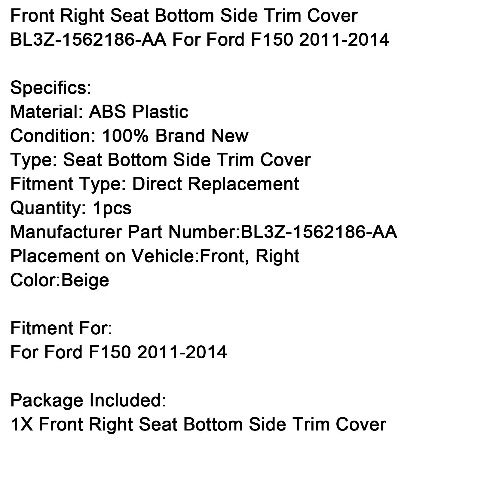 Front Right Seat Bottom Side Trim Cover BL3Z-1562186-AA For Ford F150 2011-2014