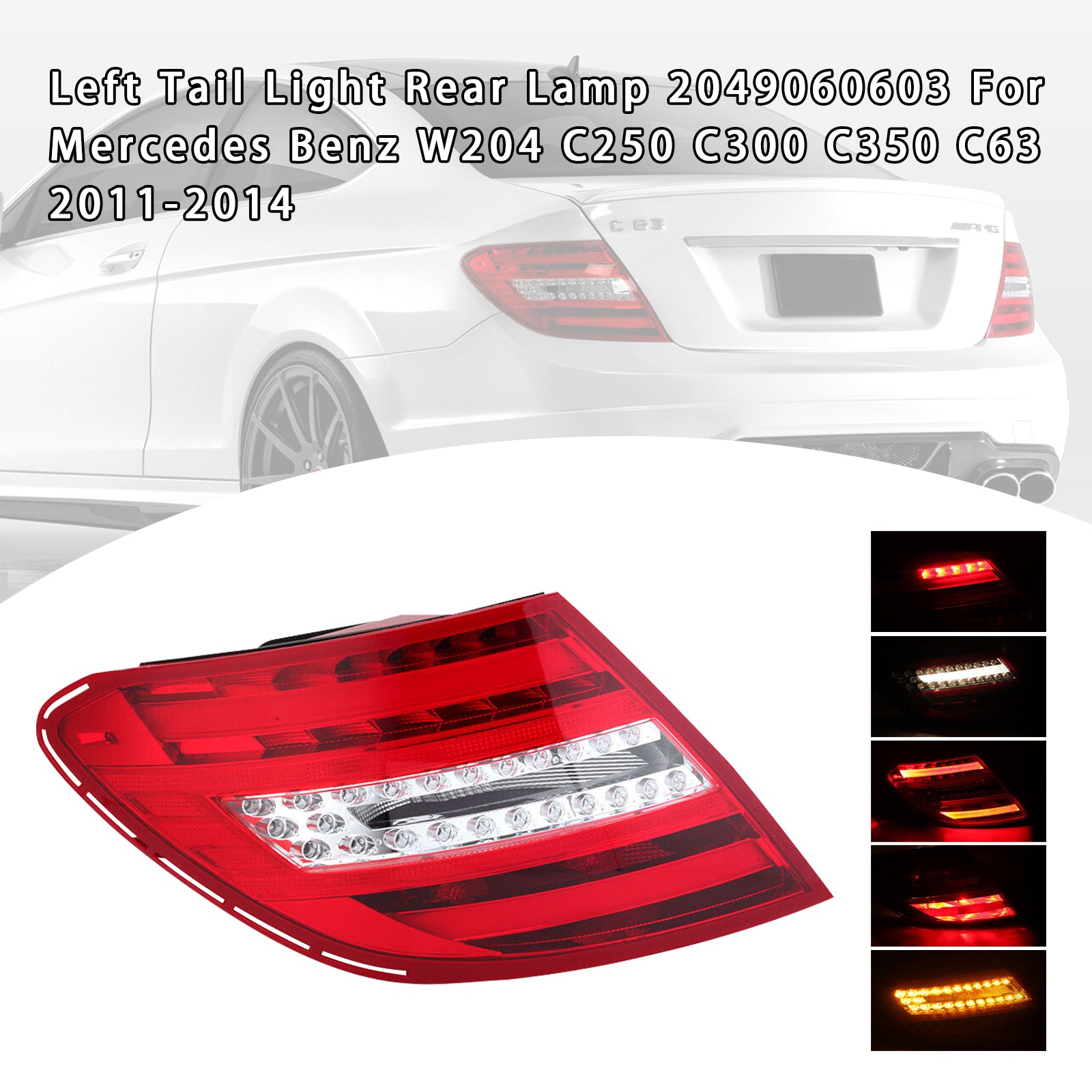 2011-2014 MERCEDES-BENZ W204 C250 C300 C350 C63 Left Tail Light Rear Lamp 2049060603