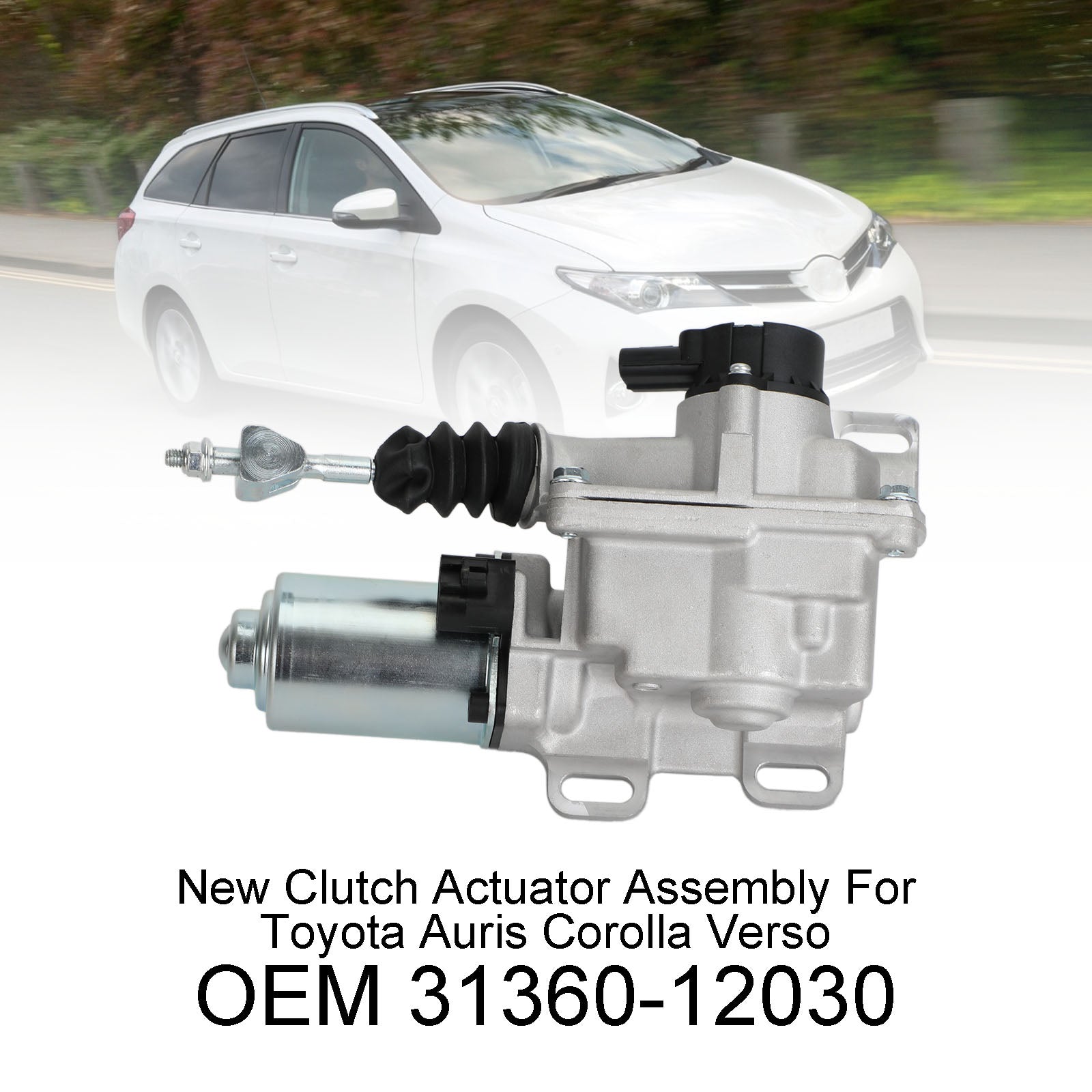 2007- 2013 Toyota Auris Clutch Actuator Assembly For Toyota Corolla Verso 31360-12030