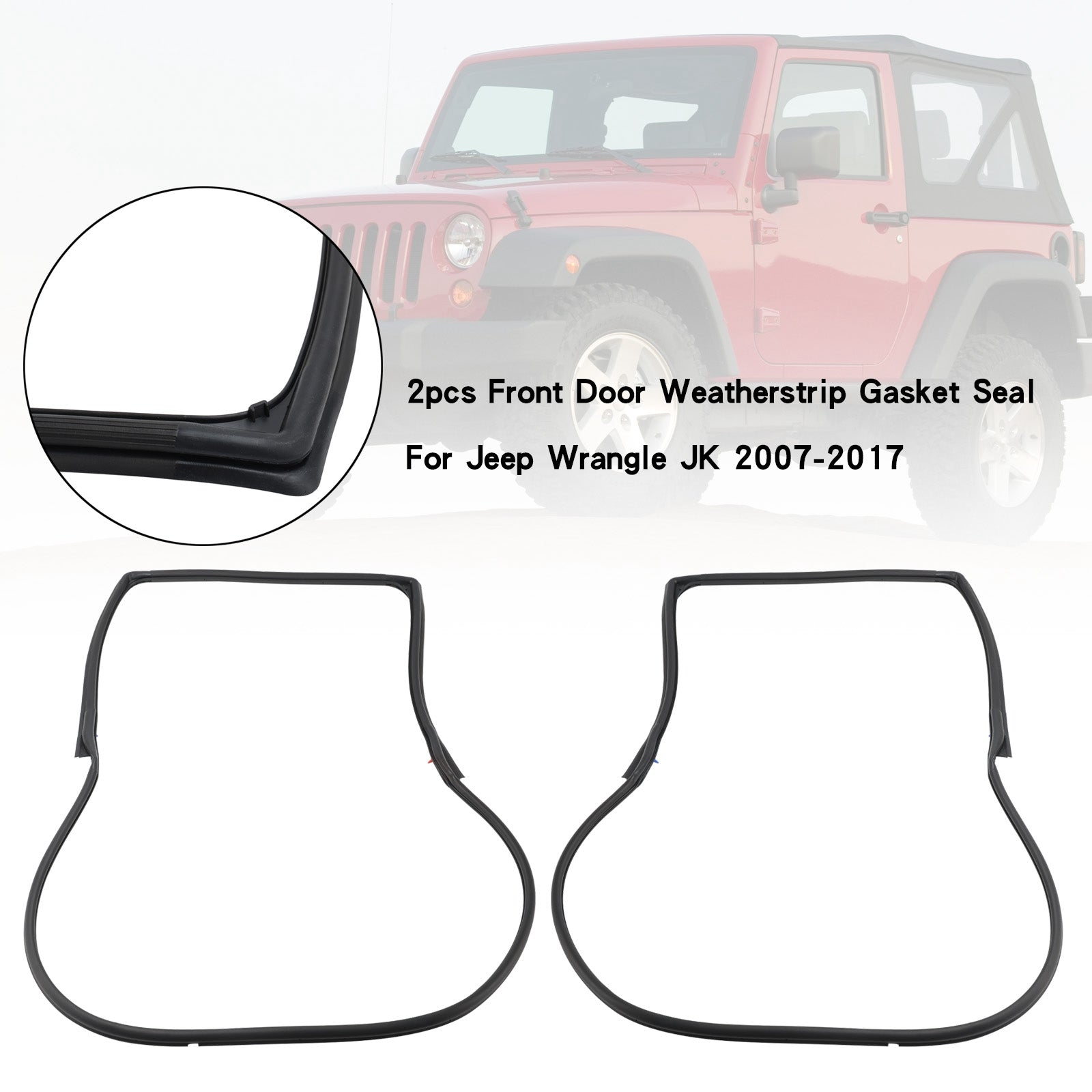 2007-2017 Jeep Wrangle JK Front Door Weatherstrip Gasket Seal 12303.21 55395275AW 55395274AW