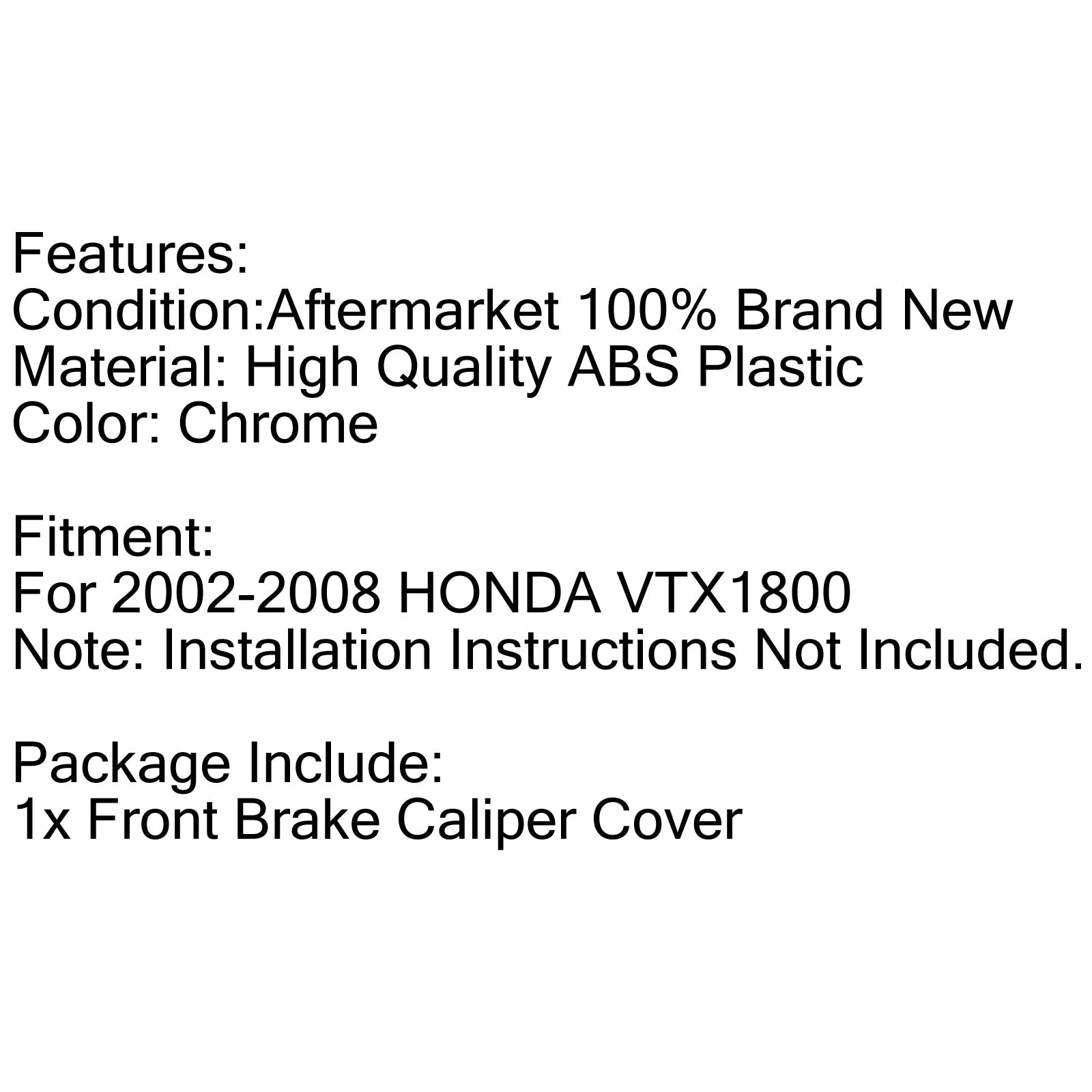 ABS Plastic Chrome Front or Rear Caliper Covers For Honda VTX 1800 2002-2007 Generic