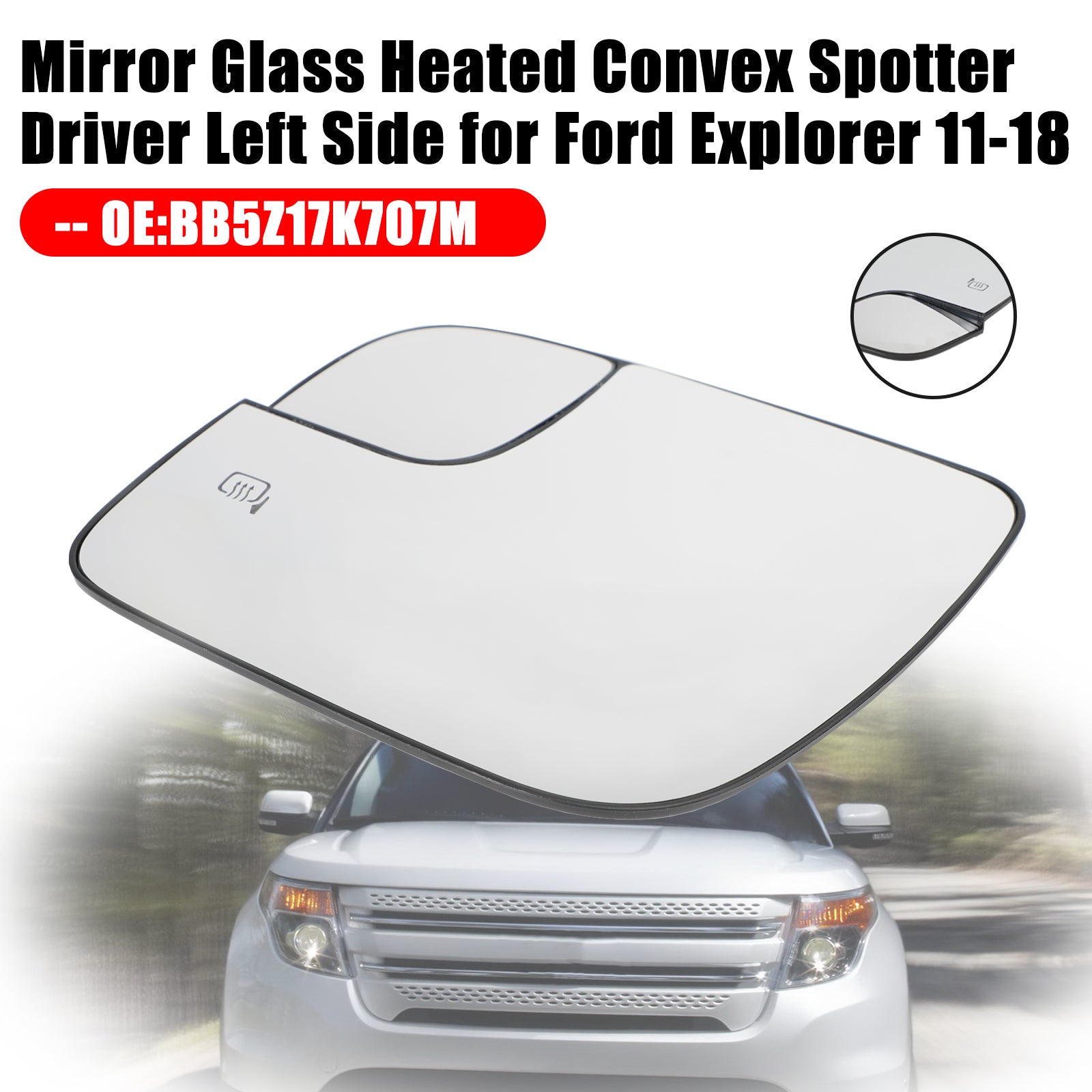 Miroir convexe chauffant en verre pour Ford Explorer 2011 – 2018, côté gauche du conducteur