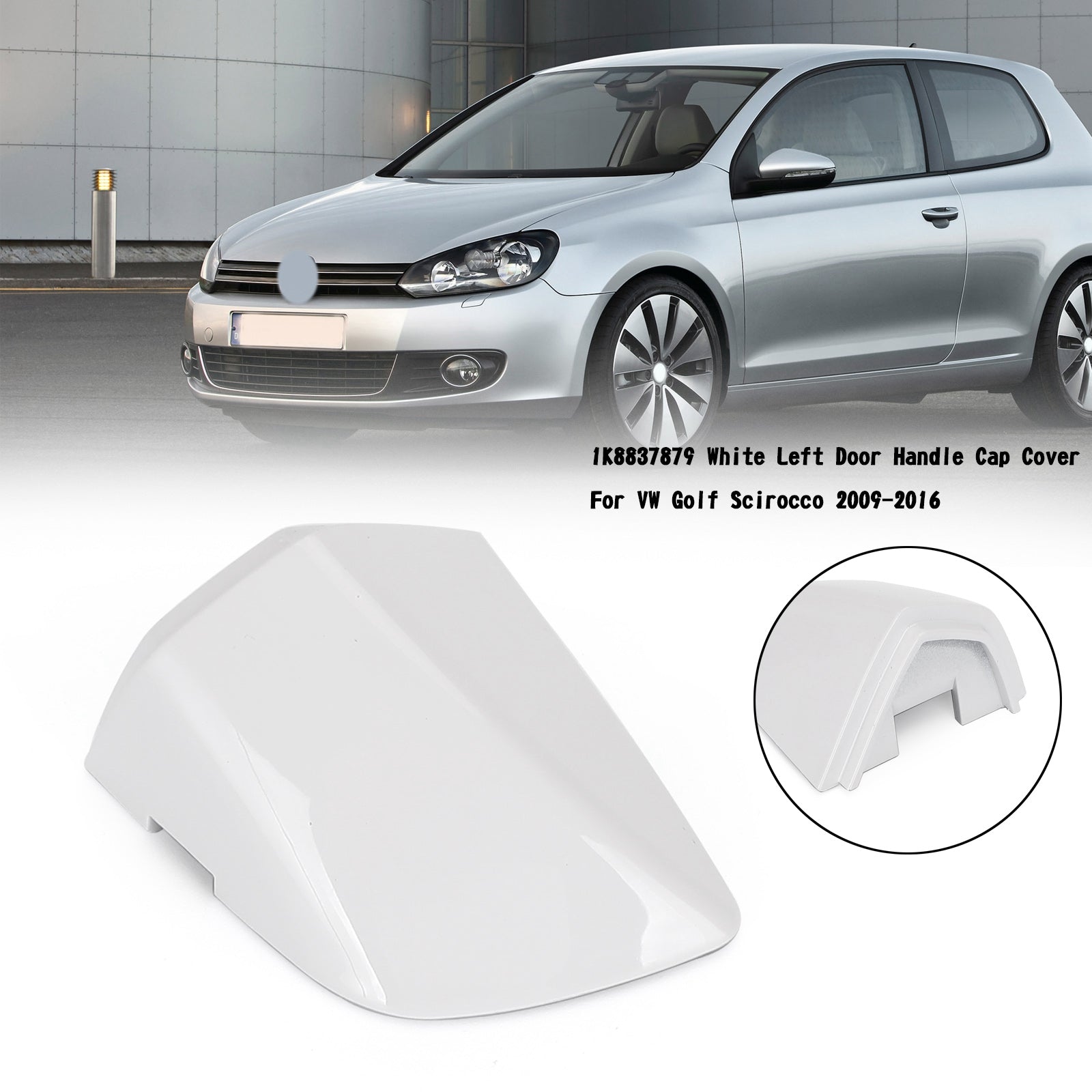 VW Golf Scirocco 2009-2016 1K8837879 Couvercle de capuchon de poignée de porte gauche blanc